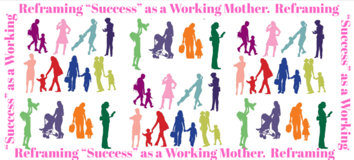 Discussion Panel 01: Reframing “Success” as a Working Mother